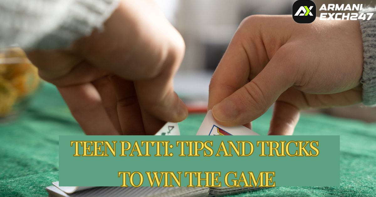 TEEN PATTI: TIPS AND TRICKS TO WIN THE GAME