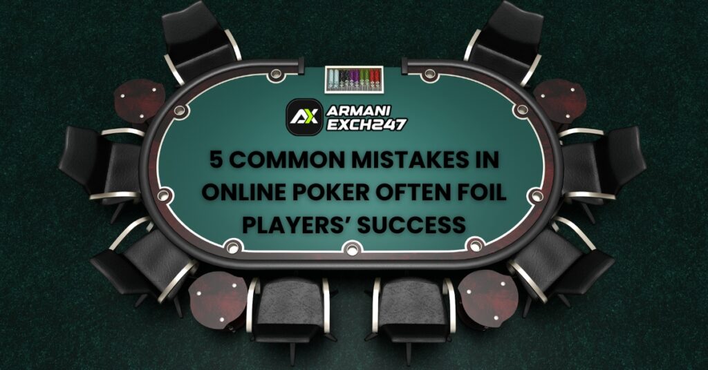 5 common mistakes in online poker often foil players’ success.