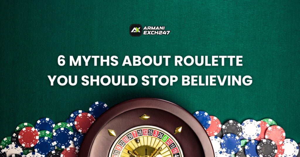 6 Myths About Roulette You Should Stop Believing