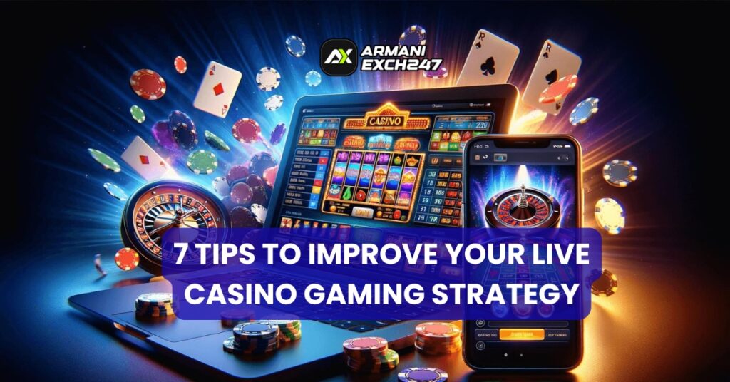 7 Tips to Improve Your Live Casino Gaming Strategy