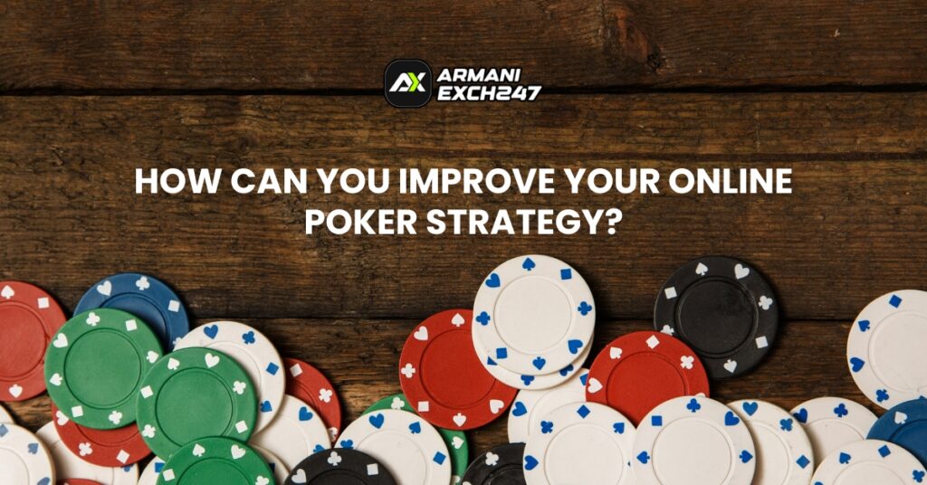 How Can You Improve Your Online Poker Strategy