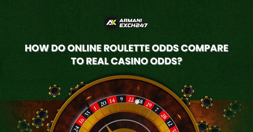 How Do Online Roulette Odds Compare to Real Casino Odds?