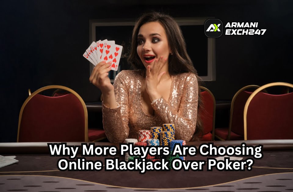 Why More Players Are Choosing Online Blackjack Over Poker