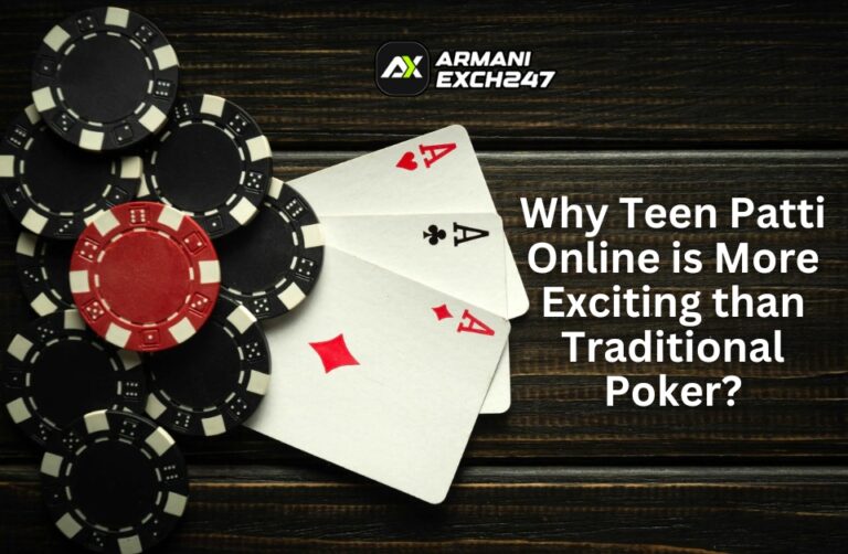 Why Teen Patti Online is More Exciting than Traditional Poker